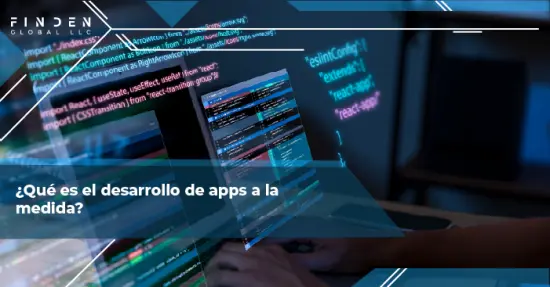¿Qué es el desarrollo de apps a la medida?